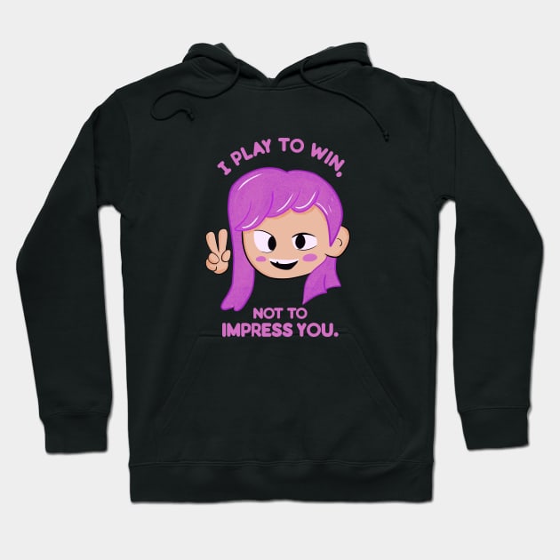 Gamer Girl Victory - I play to win, not to impress you; Hoodie by MisterThi